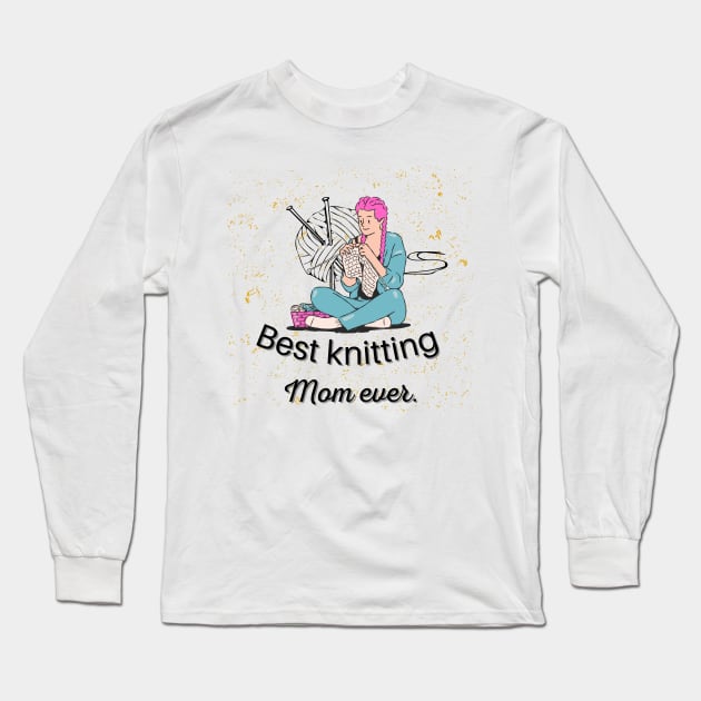 Best Knitting Mom Ever Long Sleeve T-Shirt by Prilidiarts
